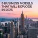 5 Business Models That Will Explode in 2025 | by John Edwin | Medium